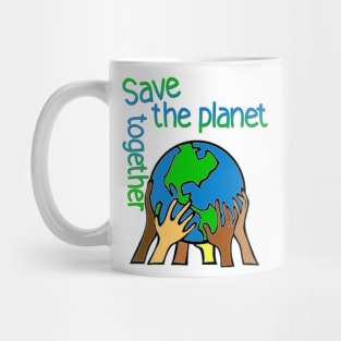 save the planet together Mug